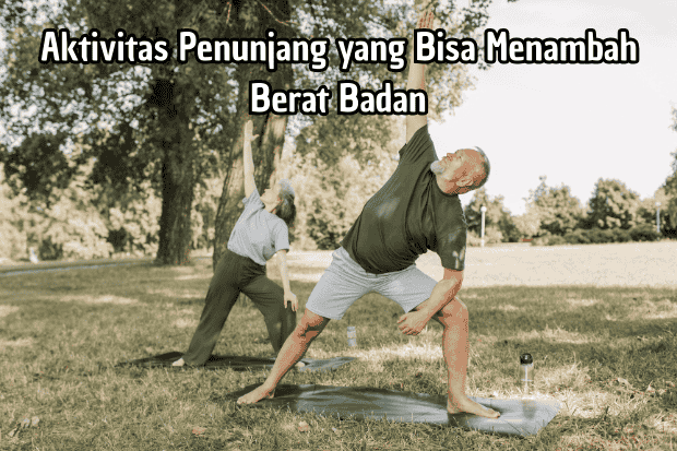Aktivitas Penunjang yang Bisa Menambah Berat Badan